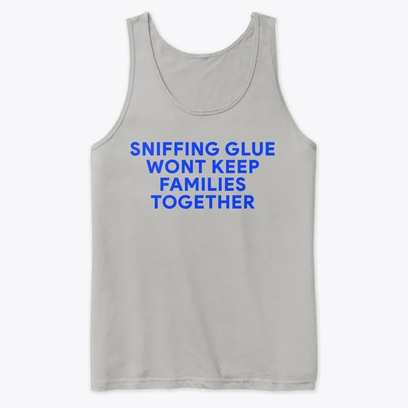 Don't Sniff Glue